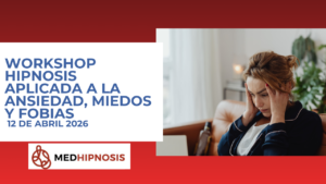 Workshop Hipnosis aplicada a la ansiedad, miedos y fobias 12 de abril 2026