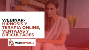 Webinar- Hipnosis y Terapia Online, ventajas y dificultades